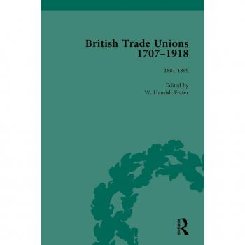 Vitalsource Technologies, Inc. British Trade Unions, 1707-1918, Part Ii, Volume 6