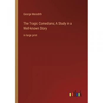 The Tragic Comedians; A Study in a Well-known Story: in large print