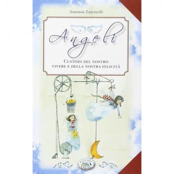 Angeli. Custodi del nostro vivere e della nostra felicità