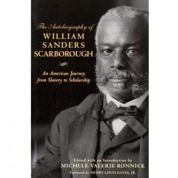 The Autobiography of William Sanders Scarborough: An American Journey from Slavery to Scholarship