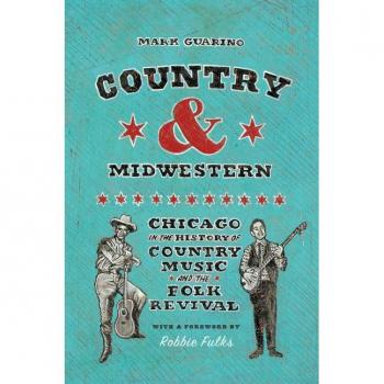 Country and Midwestern : Chicago in the History of Country Music and the Folk Revival