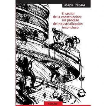 El sector de la construccion: un proceso de industrialización inconcluso.