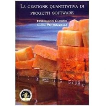La gestione quantitativa di progetti software. Ediz. illustrata