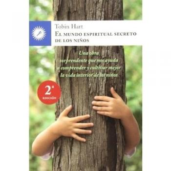 El mundo espiritual secreto de los niños: Una obra sorprendente que nos ayuda a comprender y cultivar mejor la vida interior de lo (Tapa blanda).