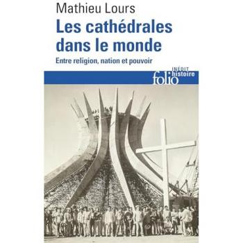 Les cathédrales dans le monde: Entre religion, nation et pouvoir
