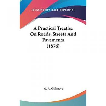 A Practical Treatise On Roads, Streets And Pavements (1876)