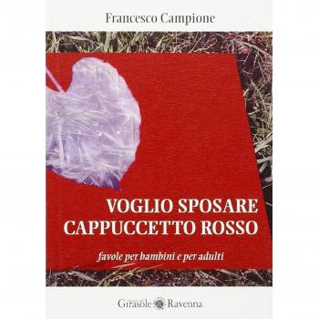 Voglio sposare Cappuccetto rosso. Favole per bambini e per adulti