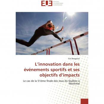 L’innovation dans les événements sportifs et ses objectifs d’impacts: Le cas de la 51ème finale des Jeux du Québec à Montréal