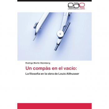 Un compás en el vacío:: La filosofía en la obra de Louis Althusser