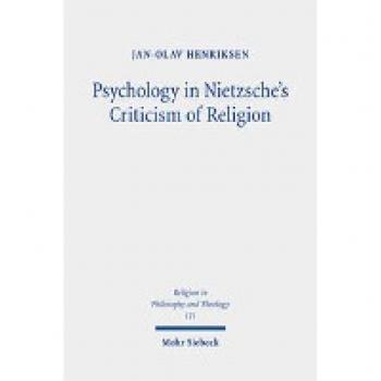 Psychology in Nietzsche's Criticism of Religion: On Splitting and Loss of Orientation (Religion in Philosophy and Theology, Band 121)