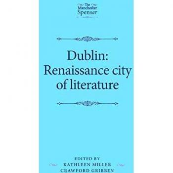 Dublin: Renaissance City of Literature (Manchester Spenser)