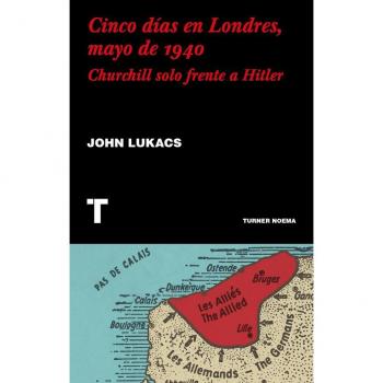 Cinco días en Londres, mayo de 1940: churchill solo frente a hitler.