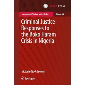 Ojo-Adewuyi, Victoria: Criminal Justice Responses to the Boko Haram Crisis in Nigeria