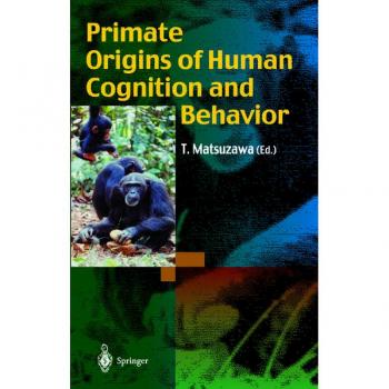 Primate Origins of Human Cognition and Behavior