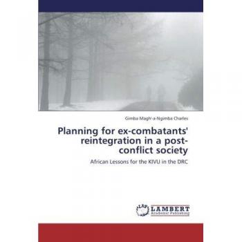 Planning for ex-combatants' reintegration in a post-conflict society: African Lessons for the KIVU in the DRC