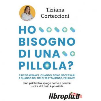 HO BISOGNO DI UNA PILLOLA ? PSICOFARMACI QUANDO SONO NECESSARI E QUANDO NO TIPI DI TRATTAMENTO