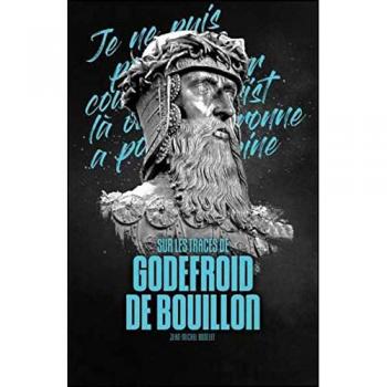 Sur les traces de Godefroid de Bouillon en Belgique