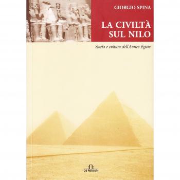 La civiltà sul Nilo. Storia e cultura dell'antico Egitto