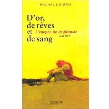 D'or, de rêves et de sang. L'épopée de la flibuste (1494-1588)