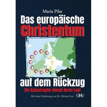 Das europäische Christentum auf dem Rückzug: Die Katastrophe nimmt ihren Lauf
