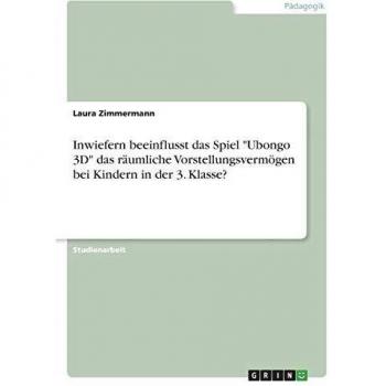 Inwiefern beeinflusst das Spiel Ubongo 3D das räumliche Vorstellungsvermögen bei Kindern in der 3. Klasse?