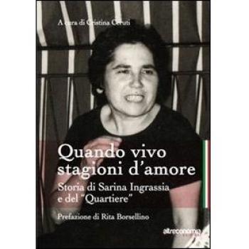 Quando vivo stagioni d'amore. Storia di Sarina Ingrassia e del «Quartiere»