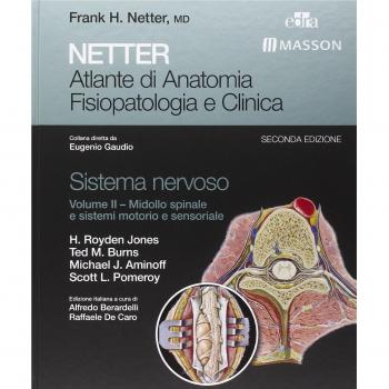 Netter. Atlante di anatomia fisiopatologia e clinica. Sistema nervoso. Midollo spinale e sistemi motorio e sensoriale (Vol. 2)