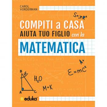 Compiti a casa. Aiuta tuo figlio con la matematica
