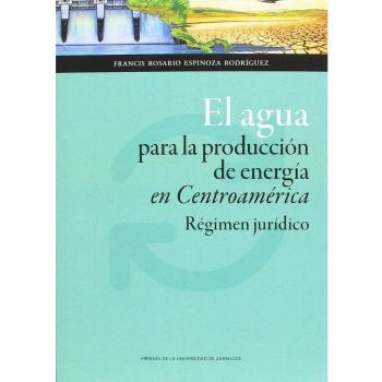 EL AGUA PARA LA PRODUCCION DE ENERGIA EN CENTROAMERICA