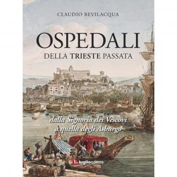 Ospedali della Trieste passata. Dalla Signoria dei Vescovi a quelli degli Asburgo