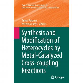 Synthesis and Modification of Heterocycles by Metal-Catalyzed Cross-coupling Reactions (Topics in Heterocyclic Chemistry, Band 45)