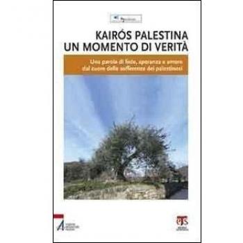 Kairós Palestina. Un momento di verità. Una parola di fede, speranza e amore dal cuore delle sofferenze dei palestinesi