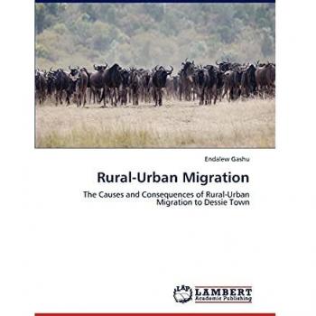 Rural-Urban Migration: The Causes and Consequences of Rural-Urban Migration to Dessie Town