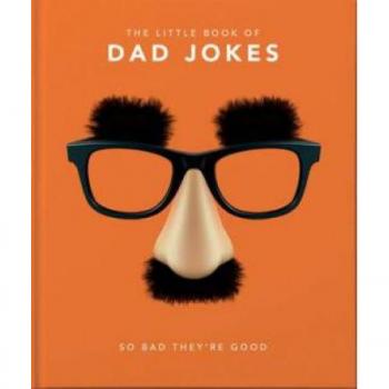 Little Book of Dad Jokes: So Bad They're Good