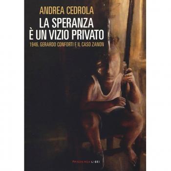 La speranza è un vizio privato. 1946. Gerardo Conforti e il caso Zanon