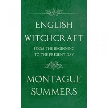 English Witchcraft from the Beginning to the Present Day (Fantasy and Horror Classics)