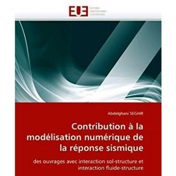 Contribution à la modélisation numérique de la réponse sismique: des ouvrages avec interaction sol-structure et interaction fluide-structure