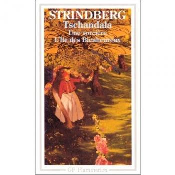 Tschandala. L'Île des bienheureux. Une Sorcière (Garnier Flammarion)