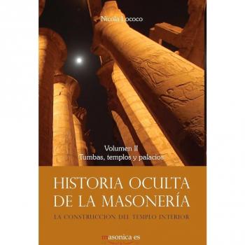 Historia oculta de la masonería ii. Tumbas, templos y palacios
