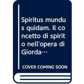 Spiritus mundus quidam. Il concetto di spirito nell'opera di Giordano Bruno