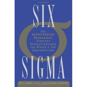 Mikel Harry Ph.D. Six Sigma: The Breakthrough Management Strategy Revolutionizing The World'S Top Corporations