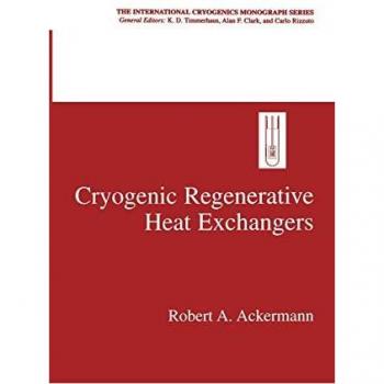 Cryogenic Regenerative Heat Exchangers (International Cryogenics Monograph Series)