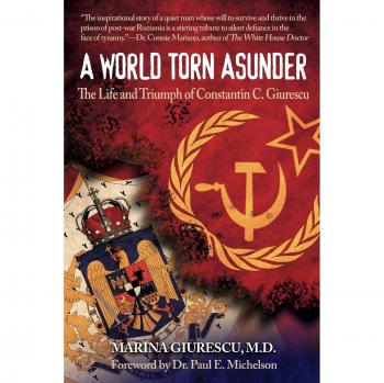 The Life and Triumph of Constantin C. Giurescu: A World Torn Asunder