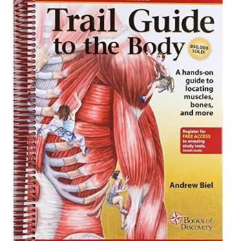 Trail Guide to the Body: How to Locate Muscules, Bones and More