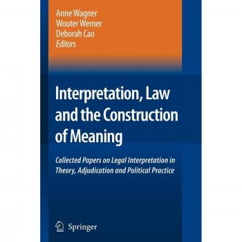 Interpretation, Law and the Construction of Meaning