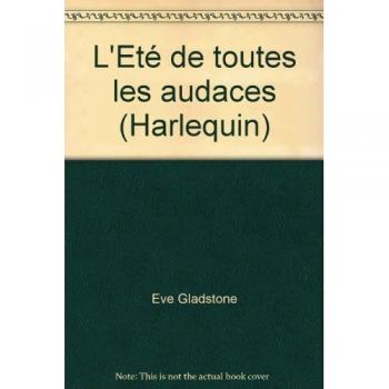 l'eté de toutes les audaces (harlequin) gladstone, eve harlequin