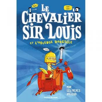 Le Chevalier Sir Louis, Tome 01: Le Chevalier Sir Louis Et L'Odieuse Donzelle