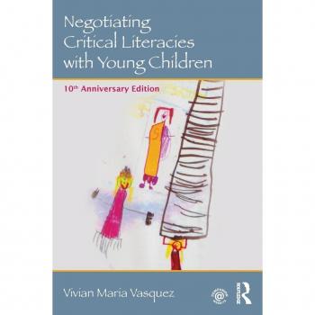 Negotiating Critical Literacies with Young Children : 10th Anniversary Edition
