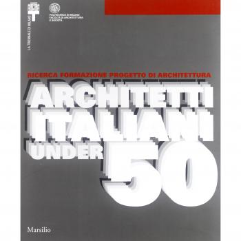 Ricerca formazione progetto di architettura. Architetti italiani under 50. Atti del Convegno nazionale (4 maggio 2005)-Catalogo della mostra (5 maggio-12 giugno 2005