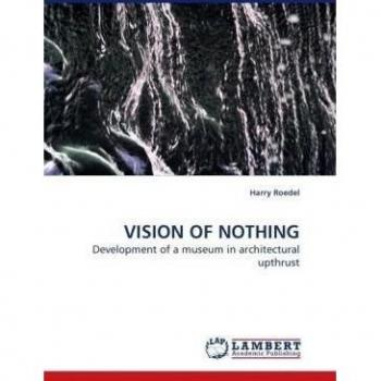 VISION OF NOTHING: Development of a museum in architectural upthrust